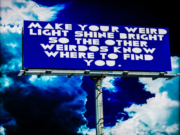 The Billboard Project: Make Your Weird Light Shine
