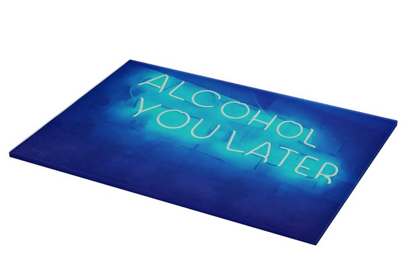 "Alcohol You Later"  Blue Glass Cutting Board