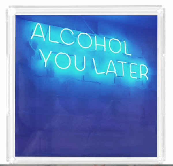 "Alcohol You Later" Square Tray