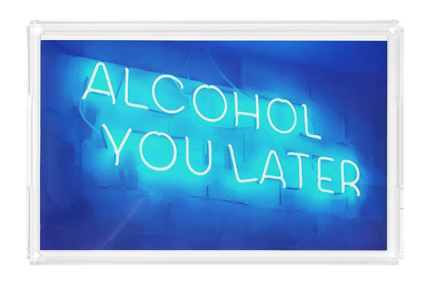 "Alcohol You Later" Rectangular Tray