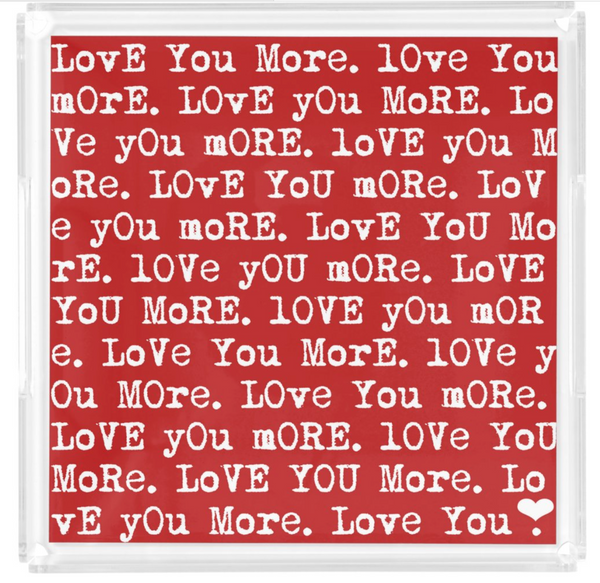 "Love You More" Lucite Tray